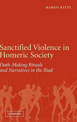 Cover image for Sanctified Violence in Homeric Society: Oath-Making Rituals in the Iliad