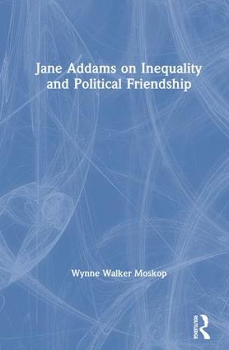 Cover image for Jane Addams on Inequality and Political Friendship