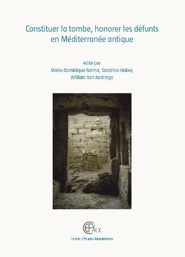 Cover image for Constituer la tombe, honorer les defunts en Mediterranee antique