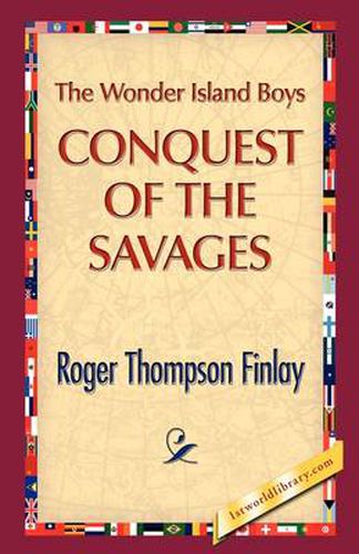 Cover image for The Wonder Island Boys: Conquest of the Savages