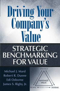 Cover image for Driving Your Company's Value: Strategic Benchmarking for Value
