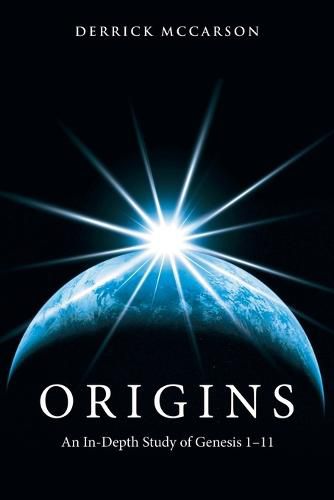 Origins: An In-Depth Study of Genesis 1-11