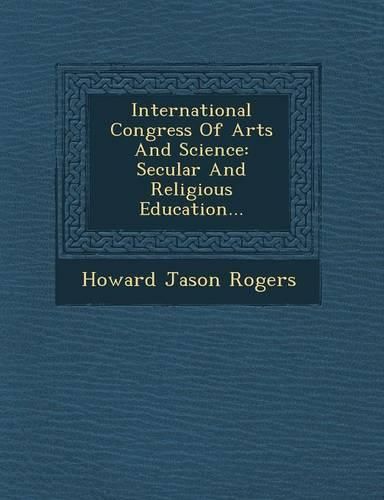 Cover image for International Congress of Arts and Science: Secular and Religious Education...