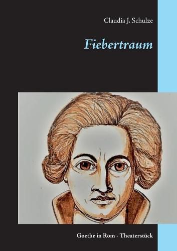 Cover image for Fiebertraum: Goethe in Rom - Theaterstuck