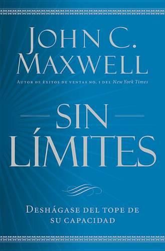 Cover image for Sin Limites: Libere El M?ximo de Su Capacidad