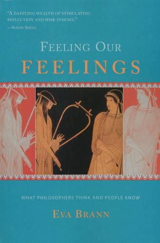 Cover image for Feeling Our Feelings: What Philosophers Think & People Know