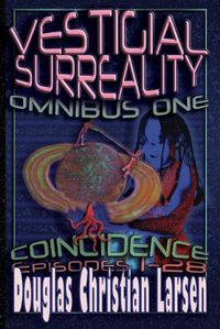 Cover image for Vestigial Surreality: Omnibus One: Coincidence: Episodes 1-28