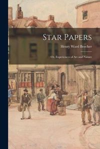 Cover image for Star Papers: or, Experiences of Art and Nature