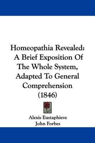 Cover image for Homeopathia Revealed: A Brief Exposition Of The Whole System, Adapted To General Comprehension (1846)