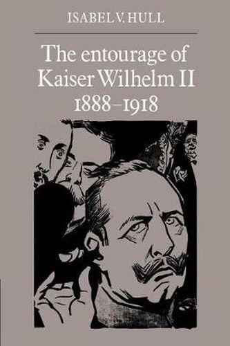 Cover image for The Entourage of Kaiser Wilhelm II, 1888-1918