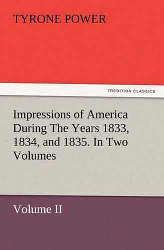 Cover image for Impressions of America During the Years 1833, 1834, and 1835. in Two Volumes, Volume II.