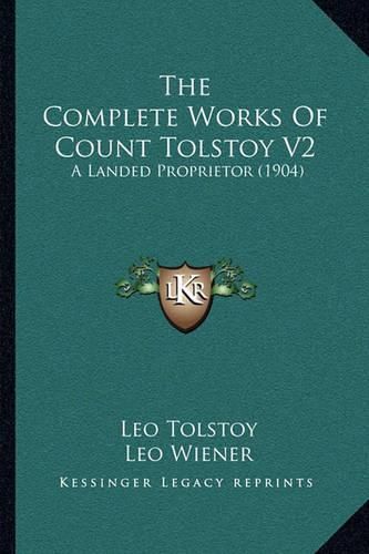 The Complete Works of Count Tolstoy V2: A Landed Proprietor (1904)