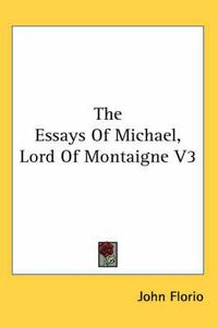 Cover image for The Essays of Michael, Lord of Montaigne V3