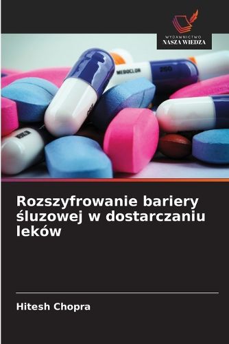 Cover image for Rozszyfrowanie bariery śluzowej w dostarczaniu lekow