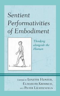 Cover image for Sentient Performativities of Embodiment: Thinking alongside the Human