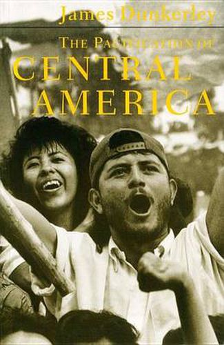 Cover image for The Pacification of Central America: Political Change in the Isthmus, 1987-1993