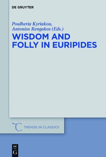 Wisdom and Folly in Euripides