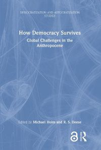 Cover image for How Democracy Survives: Global Challenges in the Anthropocene