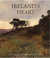 Cover image for Ireland's Heart: Best Loved Poems of W.B. Yeats