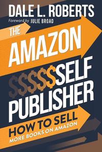 Cover image for The Amazon Self Publisher: How to Sell More Books on Amazon