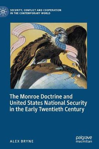 The Monroe Doctrine and United States National Security in the Early Twentieth Century