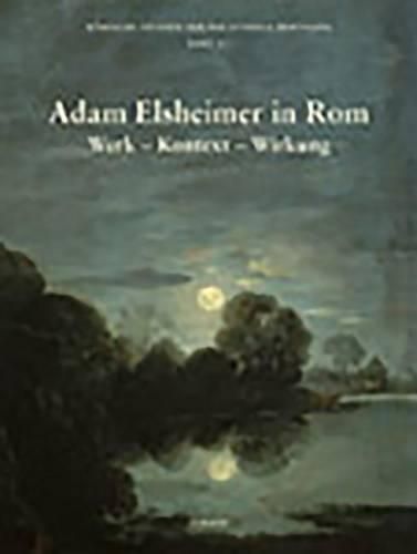 Cover image for Adam Elsheimer in ROM: Werk - Kontext - Wirkung