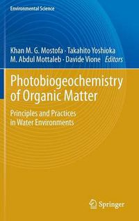 Cover image for Photobiogeochemistry of Organic Matter: Principles and Practices in Water Environments