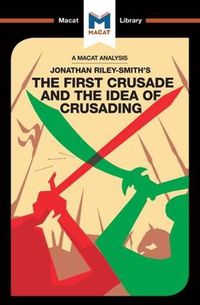 Cover image for An Analysis of Jonathan Riley-Smith's The First Crusade and the Idea of Crusading: The First Crusade and the Idea of Crusading