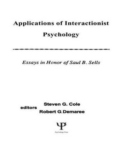 Cover image for Applications of interactionist Psychology: Essays in Honor of Saul B. Sells