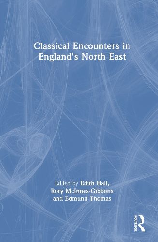 Cover image for Classical Encounters in England's North East