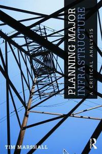 Cover image for Planning Major Infrastructure: A Critical Analysis