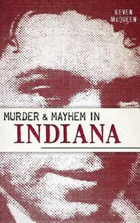 Cover image for Murder & Mayhem in Indiana