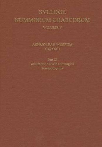 Cover image for Sylloge Nummorum Graecorum, Volume V, Ashmolean Museum, Oxford. Part XI, Caria to Commagene (except Cyprus)