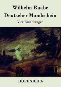 Cover image for Deutscher Mondschein: Vier Erzahlungen