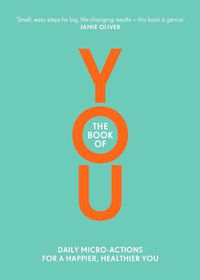Cover image for The Book of You: Daily Micro-Actions for a Happier, Healthier You