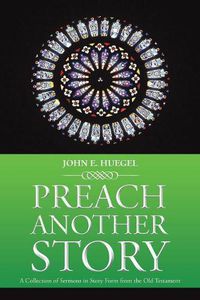 Cover image for Preach Another Story: A Collection of Sermons in Story Form from the Old Testament