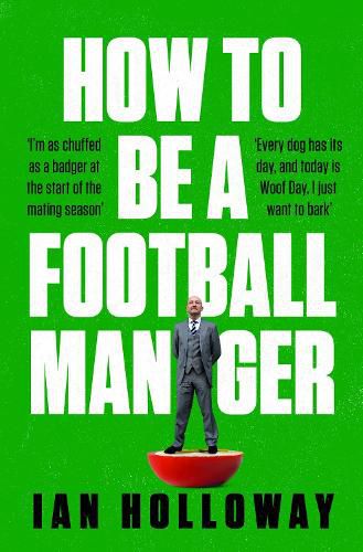 Cover image for How to Be a Football Manager: Enter the hilarious and crazy world of the gaffer