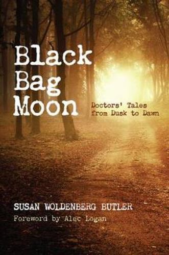 Cover image for Black Bag Moon: Doctors' Tales from Dusk to Dawn