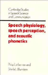 Cover image for Speech Physiology, Speech Perception, and Acoustic Phonetics