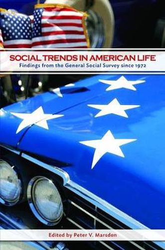 Social Trends in American Life: Findings from the General Social Survey Since 1972