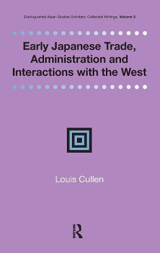 Cover image for Early Japanese Trade, Administration and Interactions with the West