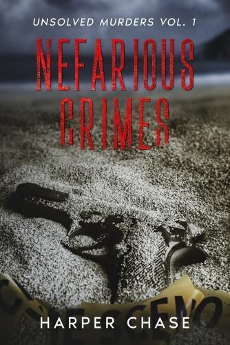 Cover image for Nefarious Crimes Unsolved Murders Vol. 1