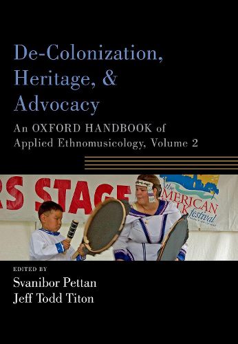 Cover image for De-Colonization, Heritage, and Advocacy: An Oxford Handbook of Applied Ethnomusicology, Volume 2