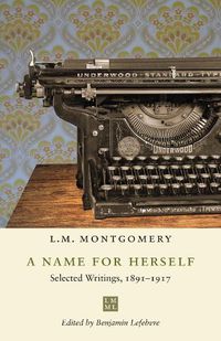 Cover image for A Name for Herself: Selected Writings, 1891-1917