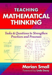 Cover image for Teaching Mathematical Thinking: Tasks and Questions to Strengthen Practices and Processes