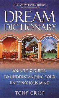 Cover image for Dream Dictionary: An A to Z Guide to Understanding Your Unconscious Mind