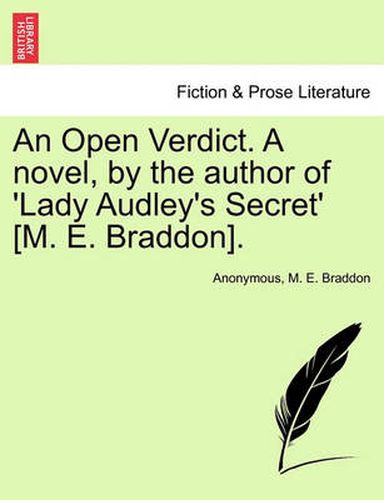 Cover image for An Open Verdict. a Novel, by the Author of 'Lady Audley's Secret' [M. E. Braddon].