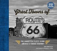 Cover image for Ghost Towns of Route 66: The Forgotten Places Along America's Famous Highway - Includes 24in x 36in Fold-out Map