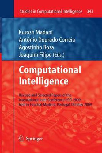 Cover image for Computational Intelligence: Revised and Selected Papers of the International Joint Conference IJCCI 2009 held in Funchal-Madeira, Portugal, October 2009