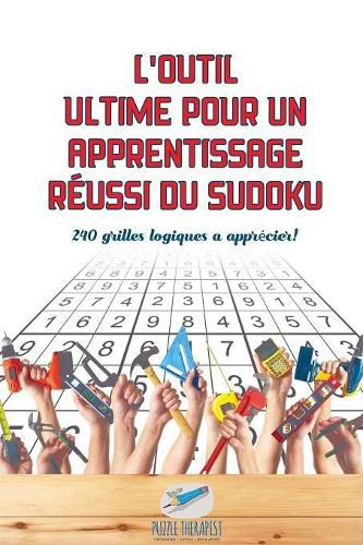 Cover image for L'outil ultime pour un apprentissage reussi du Sudoku 240 grilles logiques a apprecier !